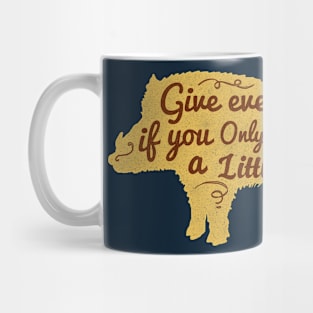 Motivational Quotes- give even if you only have a little Mug